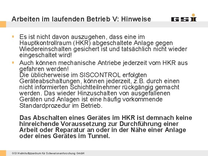 Arbeiten im laufenden Betrieb V: Hinweise § Es ist nicht davon auszugehen, dass eine