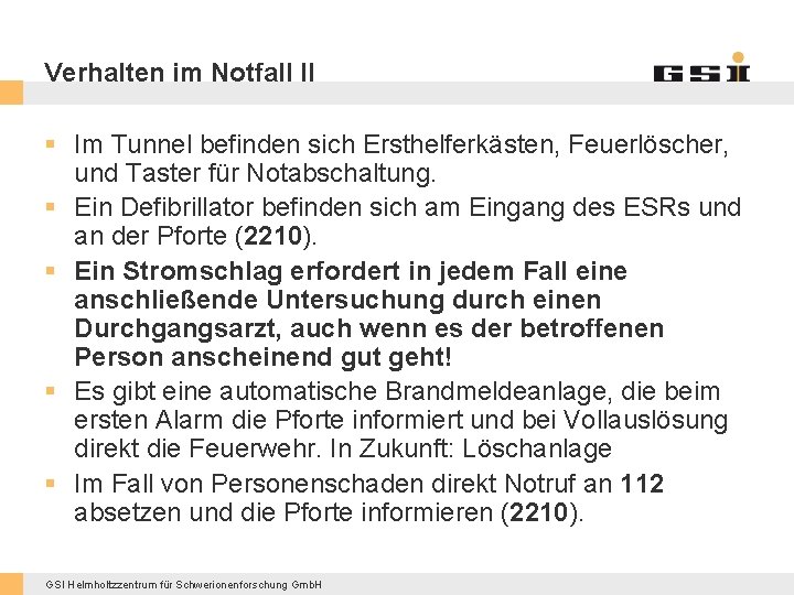 Verhalten im Notfall II § Im Tunnel befinden sich Ersthelferkästen, Feuerlöscher, und Taster für