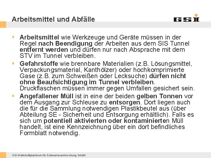 Arbeitsmittel und Abfälle § Arbeitsmittel wie Werkzeuge und Geräte müssen in der Regel nach