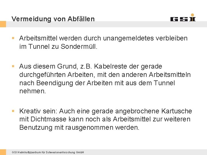 Vermeidung von Abfällen § Arbeitsmittel werden durch unangemeldetes verbleiben im Tunnel zu Sondermüll. §