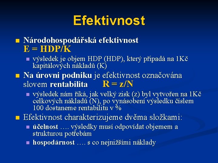 Efektivnost n Národohospodářská efektivnost E = HDP/K n n výsledek je objem HDP (HDP),