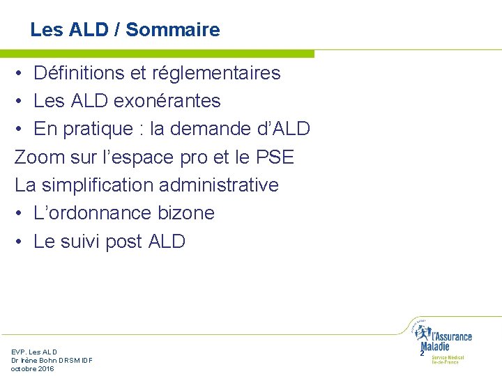 Les ALD / Sommaire • Définitions et réglementaires • Les ALD exonérantes • En