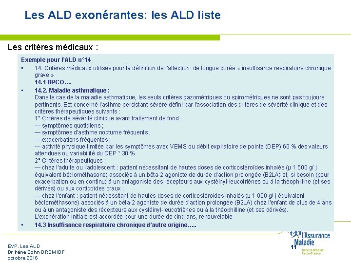 Les ALD exonérantes: les ALD liste Les critères médicaux : Exemple pour l’ALD n°