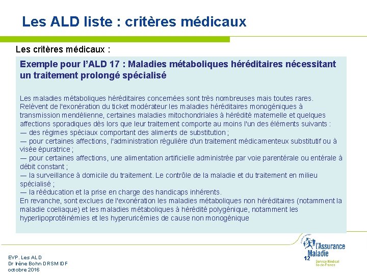 Les ALD liste : critères médicaux Les critères médicaux : Exemple pour l’ALD 17