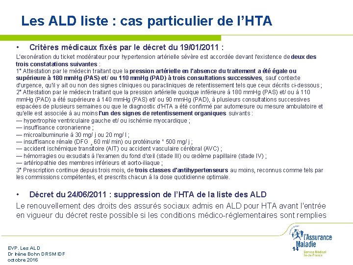 Les ALD liste : cas particulier de l’HTA • Critères médicaux fixés par le