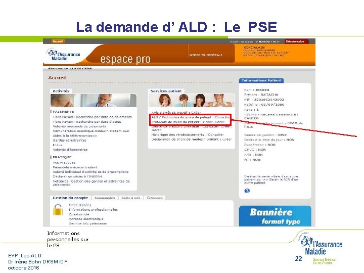 La demande d’ ALD : Le PSE Informations personnelles sur le PS EVP. Les