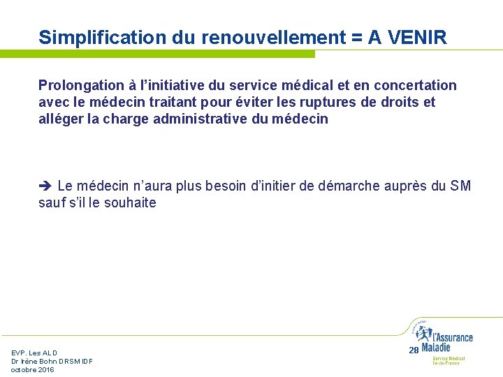 Simplification du renouvellement = A VENIR Prolongation à l’initiative du service médical et en