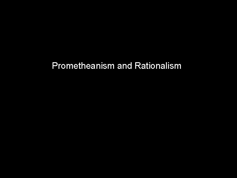 Prometheanism and Rationalism 