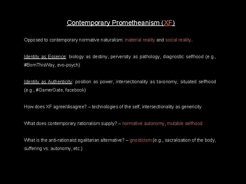 Contemporary Prometheanism (XF) Opposed to contemporary normative naturalism: material reality and social reality. Identity