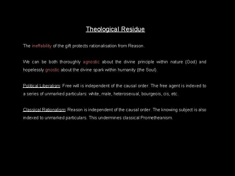 Theological Residue The ineffability of the gift protects rationalisation from Reason. We can be