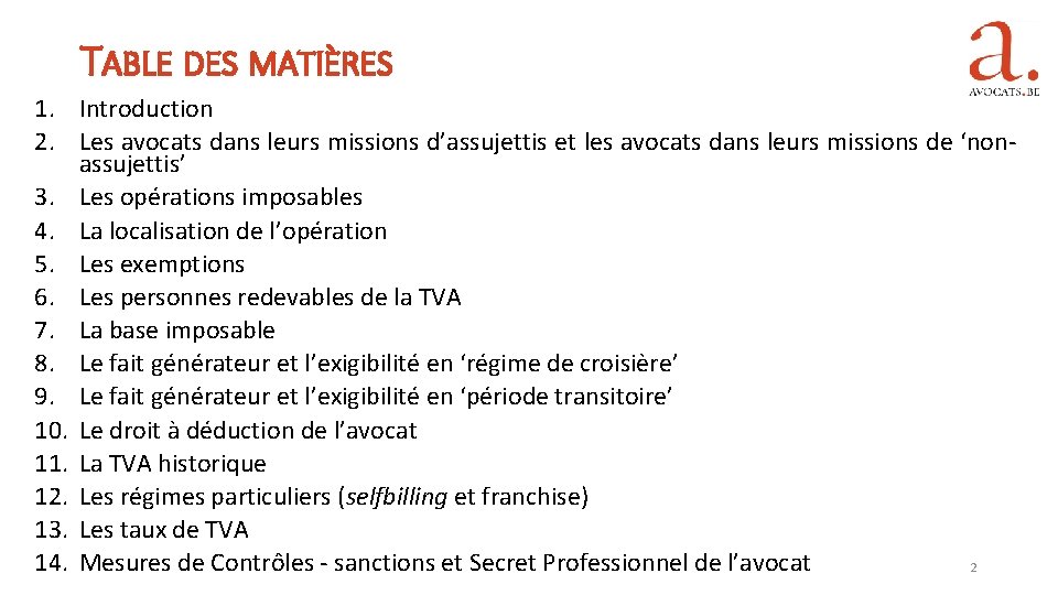 TABLE DES MATIÈRES 1. Introduction 2. Les avocats dans leurs missions d’assujettis et les