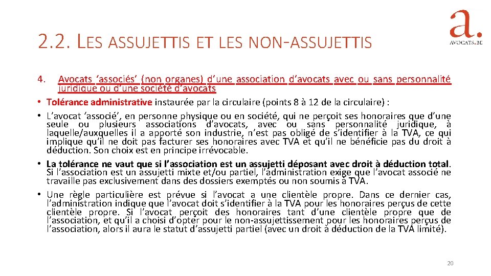 2. 2. LES ASSUJETTIS ET LES NON-ASSUJETTIS 4. • • Avocats ‘associés’ (non organes)