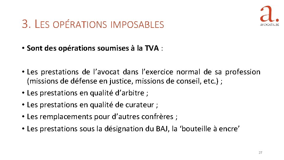 3. LES OPÉRATIONS IMPOSABLES • Sont des opérations soumises à la TVA : •