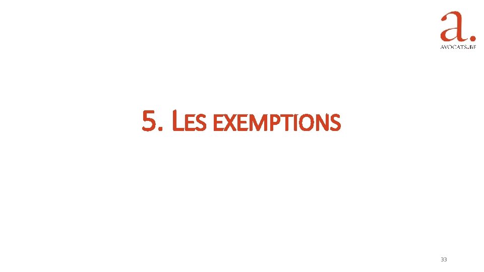 5. LES EXEMPTIONS 33 