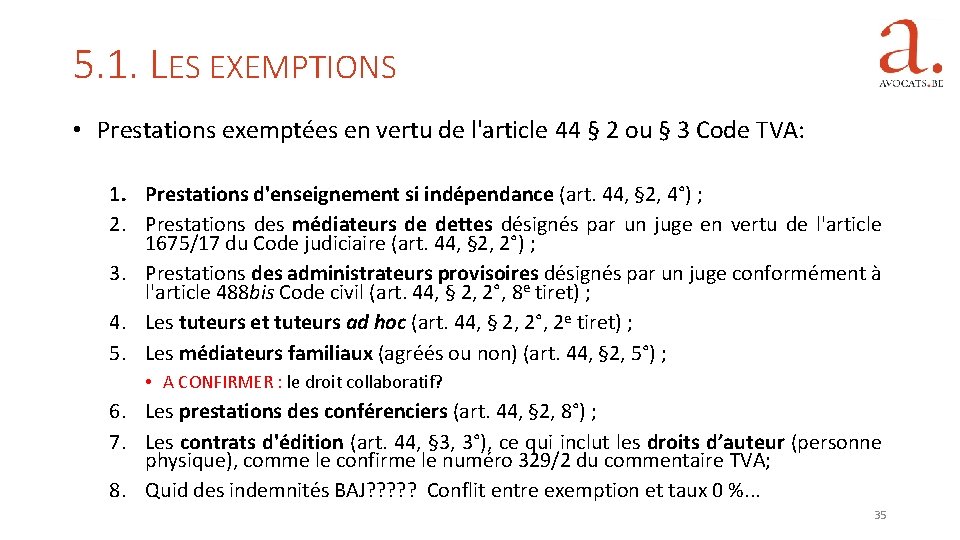 5. 1. LES EXEMPTIONS • Prestations exemptées en vertu de l'article 44 § 2