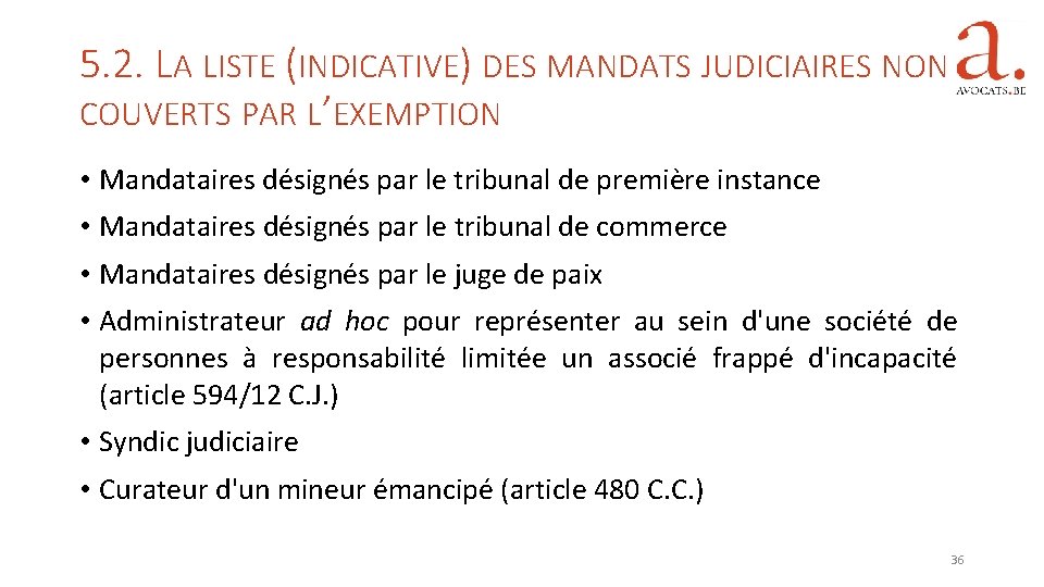 5. 2. LA LISTE (INDICATIVE) DES MANDATS JUDICIAIRES NON COUVERTS PAR L’EXEMPTION • Mandataires