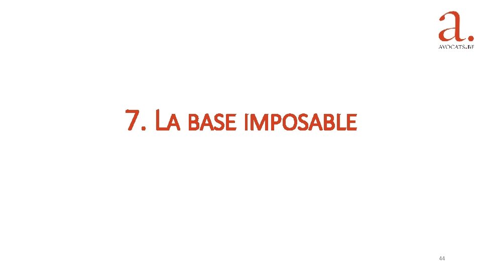 7. LA BASE IMPOSABLE 44 