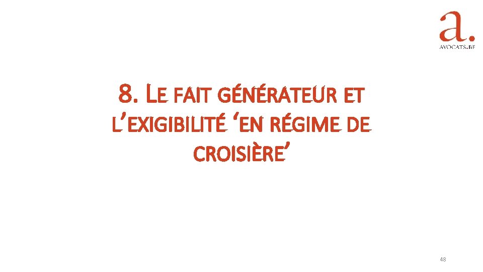 8. LE FAIT GÉNÉRATEUR ET L’EXIGIBILITÉ ‘EN RÉGIME DE CROISIÈRE’ 48 