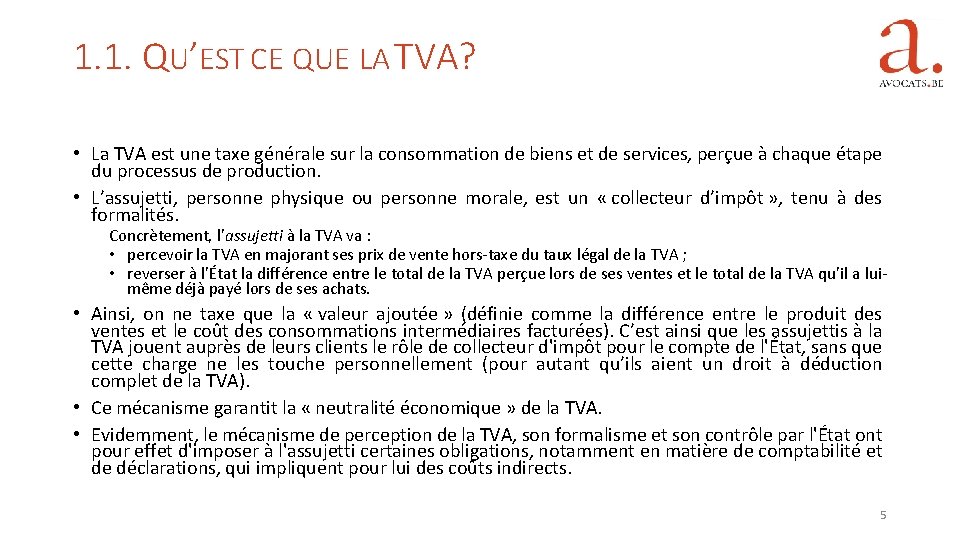 1. 1. QU’EST CE QUE LA TVA? • La TVA est une taxe générale