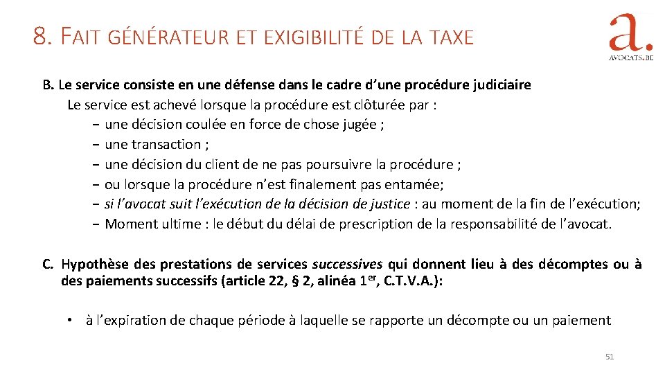 8. FAIT GÉNÉRATEUR ET EXIGIBILITÉ DE LA TAXE B. Le service consiste en une