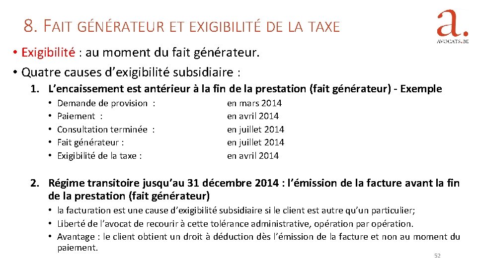 8. FAIT GÉNÉRATEUR ET EXIGIBILITÉ DE LA TAXE • Exigibilité : au moment du