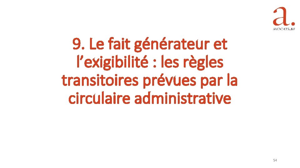 9. Le fait générateur et l’exigibilité : les règles transitoires prévues par la circulaire