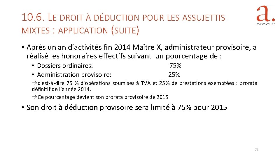 10. 6. LE DROIT À DÉDUCTION POUR LES ASSUJETTIS MIXTES : APPLICATION (SUITE) •