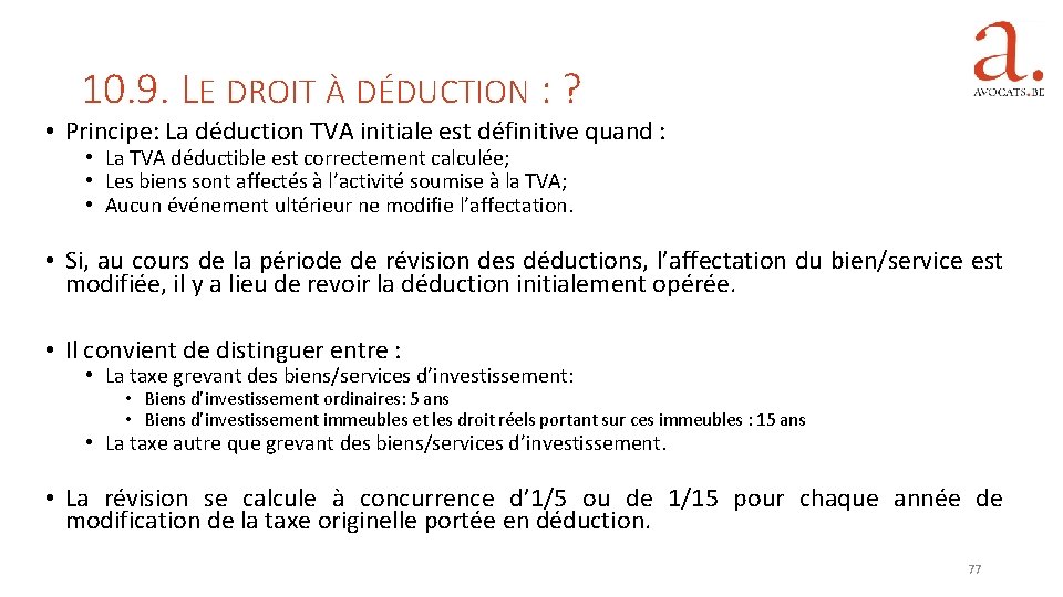 10. 9. LE DROIT À DÉDUCTION : ? • Principe: La déduction TVA initiale