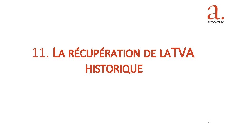 11. LA RÉCUPÉRATION DE LA TVA HISTORIQUE 78 