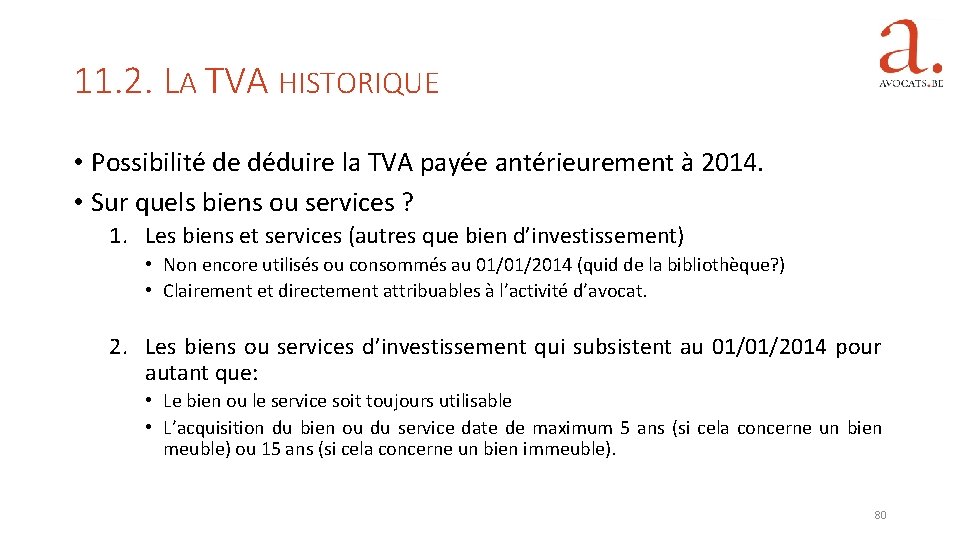 11. 2. LA TVA HISTORIQUE • Possibilité de déduire la TVA payée antérieurement à