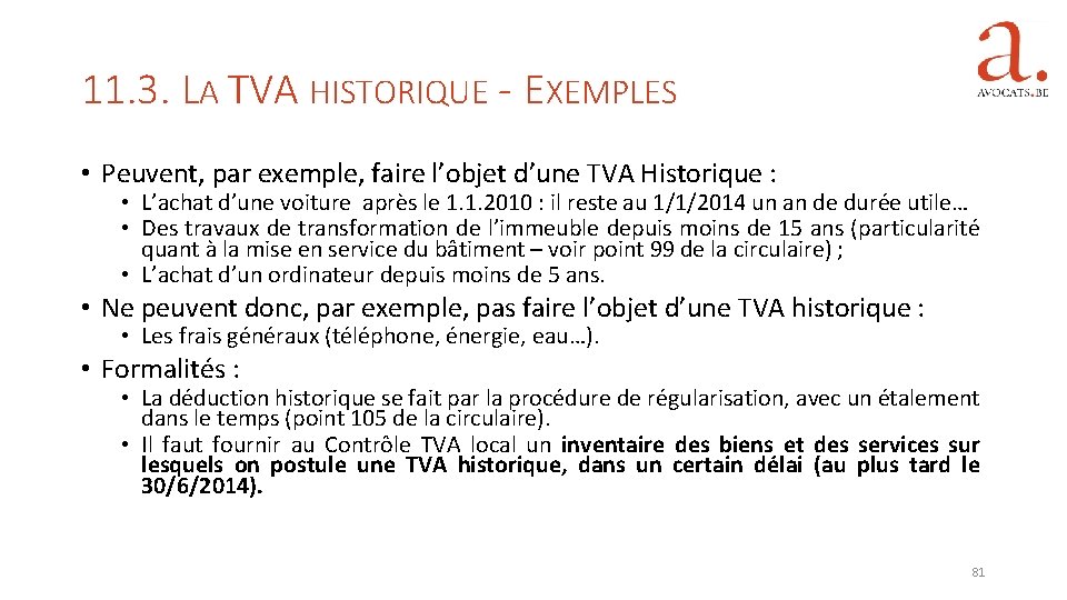 11. 3. LA TVA HISTORIQUE - EXEMPLES • Peuvent, par exemple, faire l’objet d’une