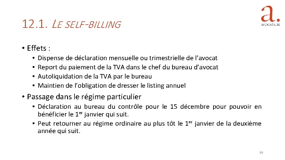 12. 1. LE SELF-BILLING • Effets : • • Dispense de déclaration mensuelle ou