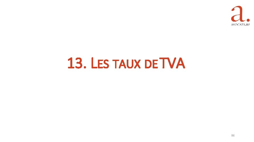 13. LES TAUX DE TVA 86 