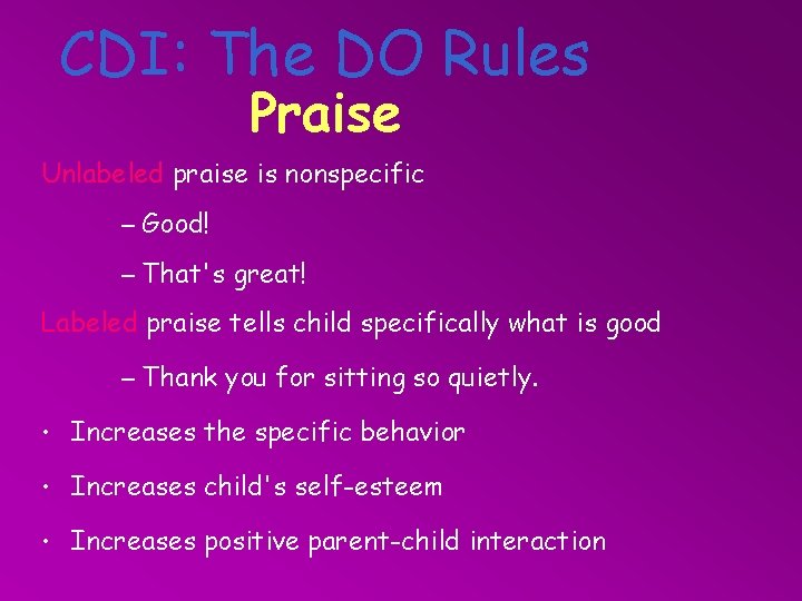 CDI: The DO Rules Praise Unlabeled praise is nonspecific – Good! – That's great!