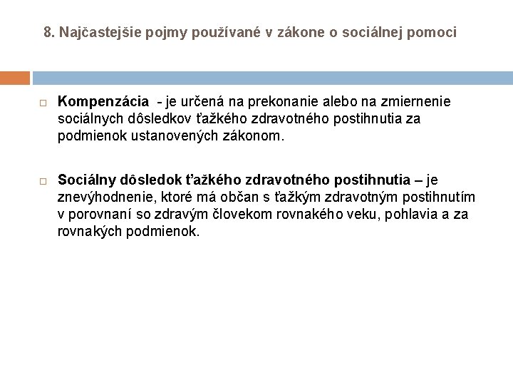8. Najčastejšie pojmy používané v zákone o sociálnej pomoci Kompenzácia - je určená 8. Najčastejšie pojmy používané v zákone o sociálnej pomoci Kompenzácia - je určená