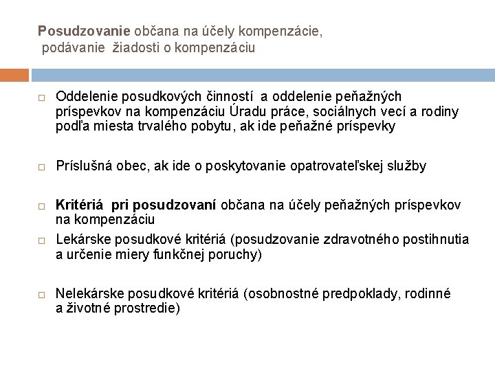 Posudzovanie občana na účely kompenzácie, podávanie žiadosti o kompenzáciu Oddelenie posudkových činností a oddelenie Posudzovanie občana na účely kompenzácie, podávanie žiadosti o kompenzáciu Oddelenie posudkových činností a oddelenie