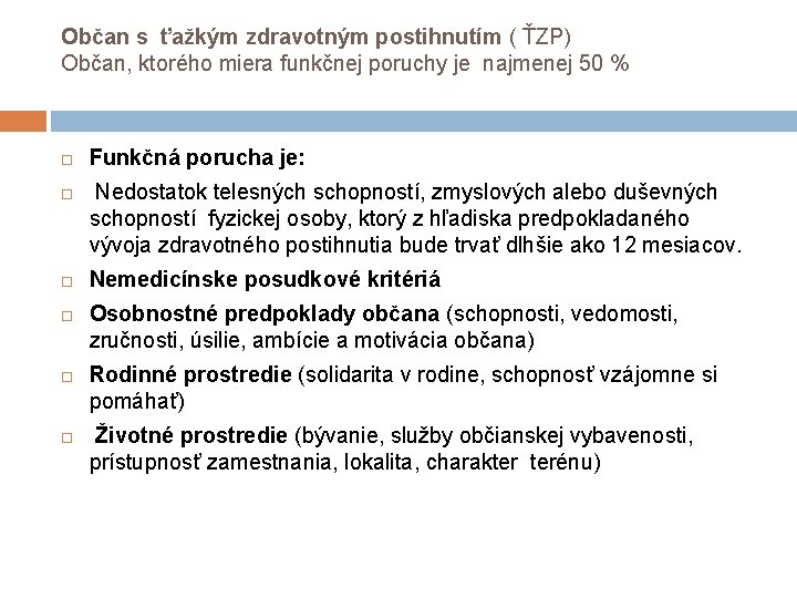 Občan s ťažkým zdravotným postihnutím ( ŤZP) Občan, ktorého miera funkčnej poruchy je najmenej Občan s ťažkým zdravotným postihnutím ( ŤZP) Občan, ktorého miera funkčnej poruchy je najmenej