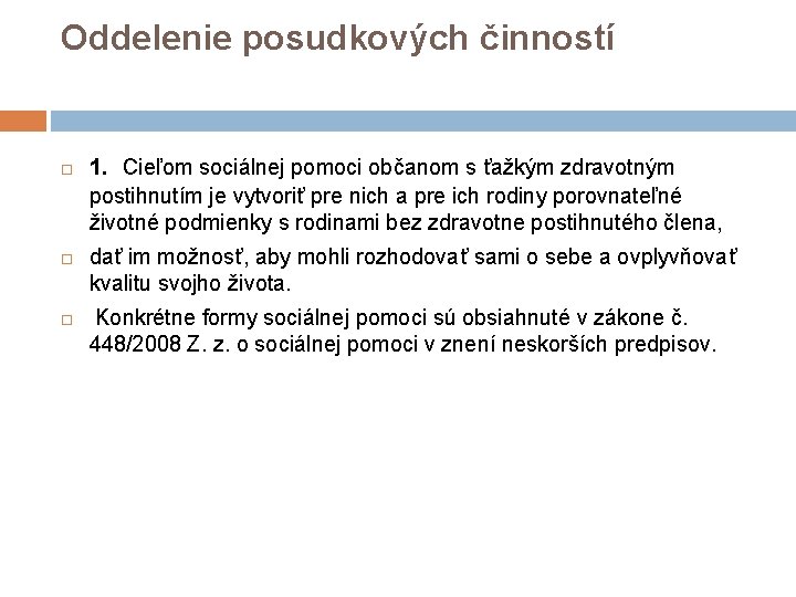 Oddelenie posudkových činností 1. Cieľom sociálnej pomoci občanom s ťažkým zdravotným postihnutím je vytvoriť Oddelenie posudkových činností 1. Cieľom sociálnej pomoci občanom s ťažkým zdravotným postihnutím je vytvoriť
