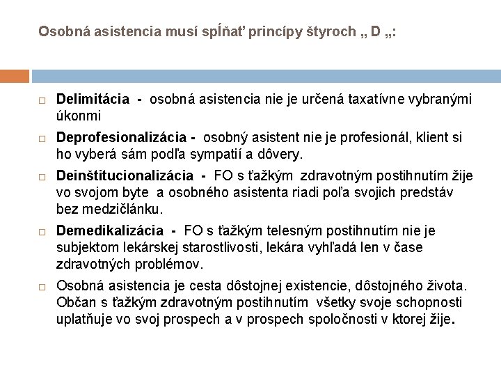 Osobná asistencia musí spĺňať princípy štyroch „ D „: Delimitácia - osobná asistencia nie Osobná asistencia musí spĺňať princípy štyroch „ D „: Delimitácia - osobná asistencia nie