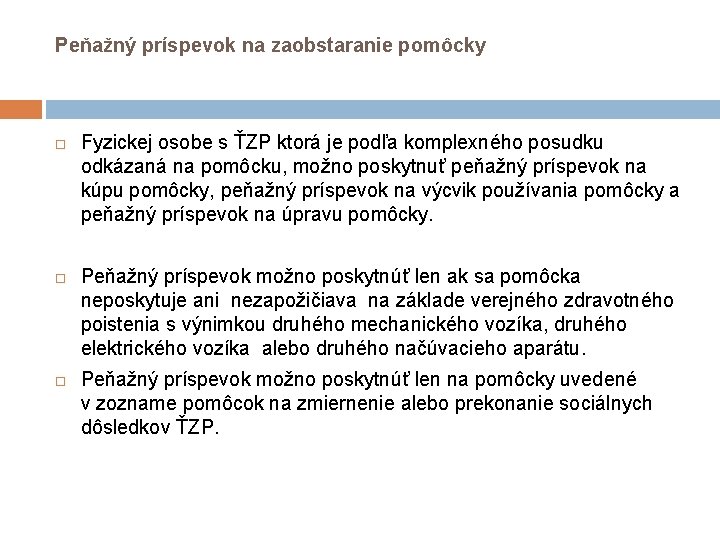 Peňažný príspevok na zaobstaranie pomôcky Fyzickej osobe s ŤZP ktorá je podľa komplexného posudku Peňažný príspevok na zaobstaranie pomôcky Fyzickej osobe s ŤZP ktorá je podľa komplexného posudku