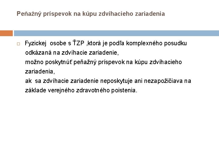 Peňažný príspevok na kúpu zdvíhacieho zariadenia Fyzickej osobe s ŤZP , ktorá je podľa Peňažný príspevok na kúpu zdvíhacieho zariadenia Fyzickej osobe s ŤZP , ktorá je podľa