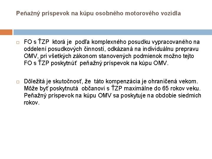 Peňažný príspevok na kúpu osobného motorového vozidla FO s ŤZP ktorá je podľa komplexného Peňažný príspevok na kúpu osobného motorového vozidla FO s ŤZP ktorá je podľa komplexného