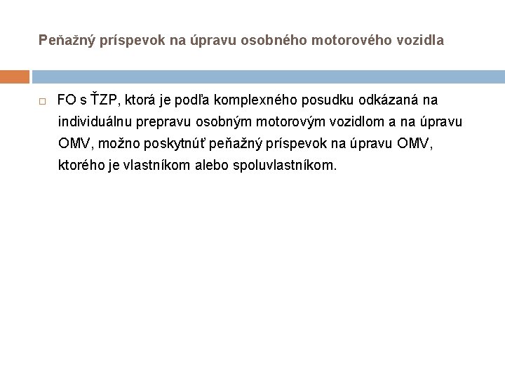 Peňažný príspevok na úpravu osobného motorového vozidla FO s ŤZP, ktorá je podľa komplexného Peňažný príspevok na úpravu osobného motorového vozidla FO s ŤZP, ktorá je podľa komplexného