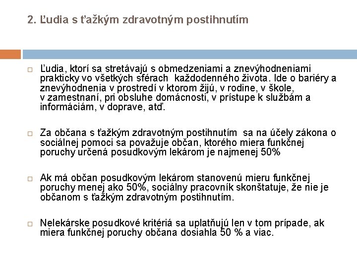 2. Ľudia s ťažkým zdravotným postihnutím Ľudia, ktorí sa stretávajú s obmedzeniami a znevýhodneniami 2. Ľudia s ťažkým zdravotným postihnutím Ľudia, ktorí sa stretávajú s obmedzeniami a znevýhodneniami