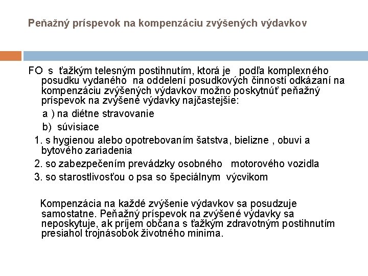 Peňažný príspevok na kompenzáciu zvýšených výdavkov FO s ťažkým telesným postihnutím, ktorá je podľa Peňažný príspevok na kompenzáciu zvýšených výdavkov FO s ťažkým telesným postihnutím, ktorá je podľa