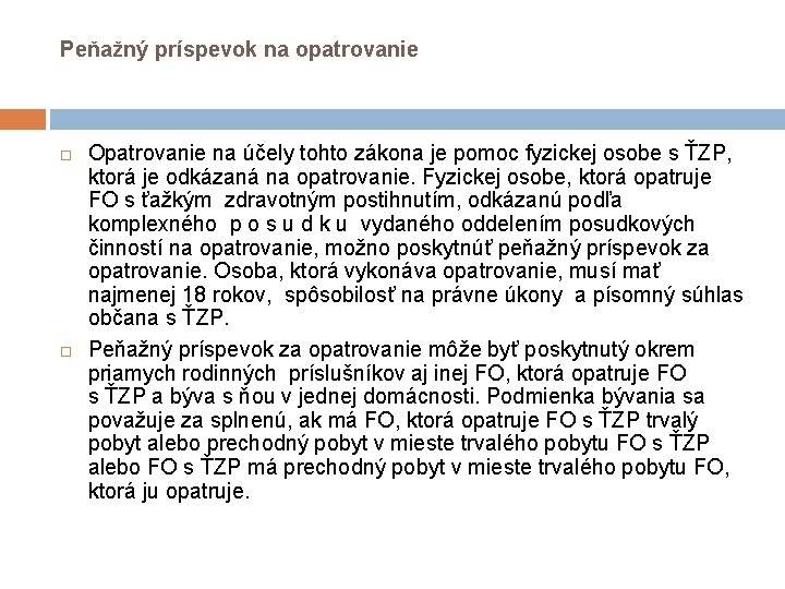 Peňažný príspevok na opatrovanie Opatrovanie na účely tohto zákona je pomoc fyzickej osobe s Peňažný príspevok na opatrovanie Opatrovanie na účely tohto zákona je pomoc fyzickej osobe s