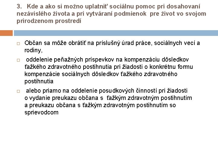 3. Kde a ako si možno uplatniť sociálnu pomoc pri dosahovaní nezávislého života a 3. Kde a ako si možno uplatniť sociálnu pomoc pri dosahovaní nezávislého života a