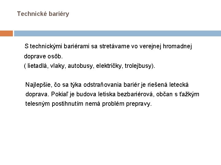 Technické bariéry S technickými bariérami sa stretávame vo verejnej hromadnej doprave osôb. ( lietadlá, Technické bariéry S technickými bariérami sa stretávame vo verejnej hromadnej doprave osôb. ( lietadlá,