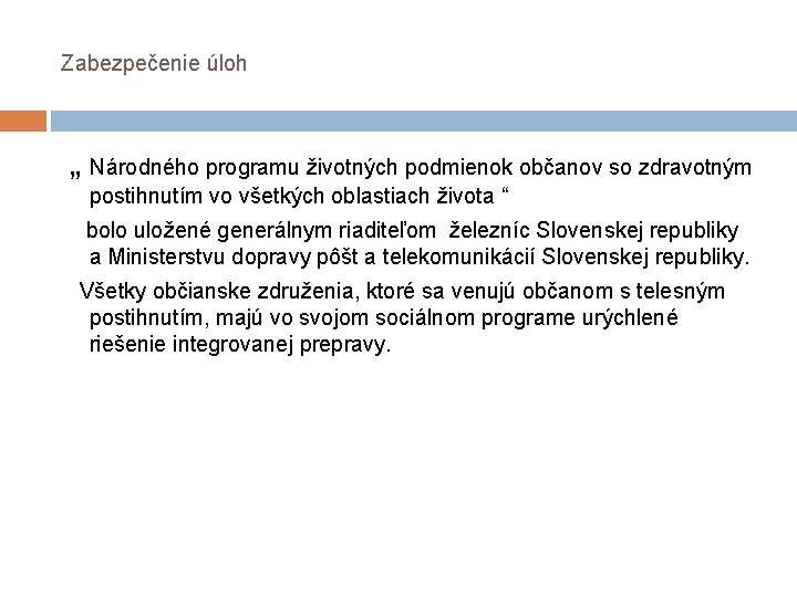 Zabezpečenie úloh „ Národného programu životných podmienok občanov so zdravotným postihnutím vo všetkých oblastiach Zabezpečenie úloh „ Národného programu životných podmienok občanov so zdravotným postihnutím vo všetkých oblastiach