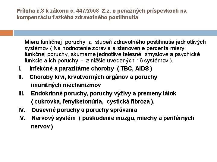 Príloha č. 3 k zákonu č. 447/2008 Z. z. o peňažných príspevkoch na kompenzáciu Príloha č. 3 k zákonu č. 447/2008 Z. z. o peňažných príspevkoch na kompenzáciu